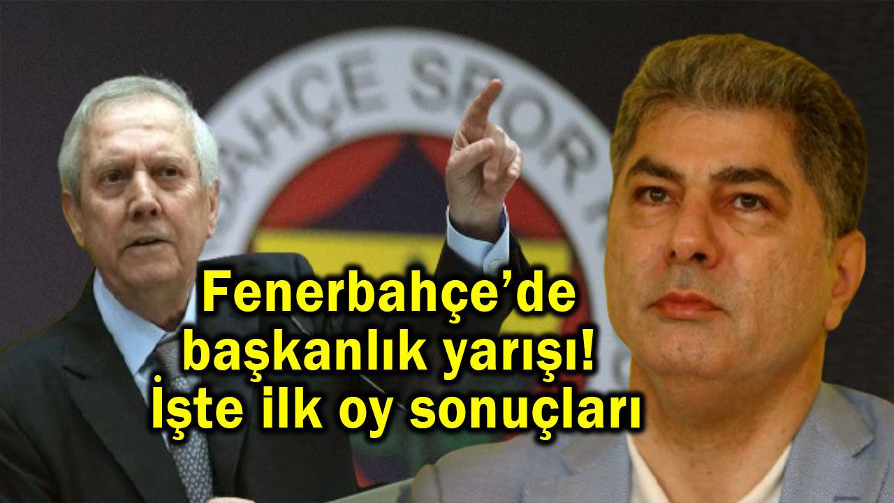 Fenerbahçe’de başkanlık yarışı! İşte ilk oy sonuçlar