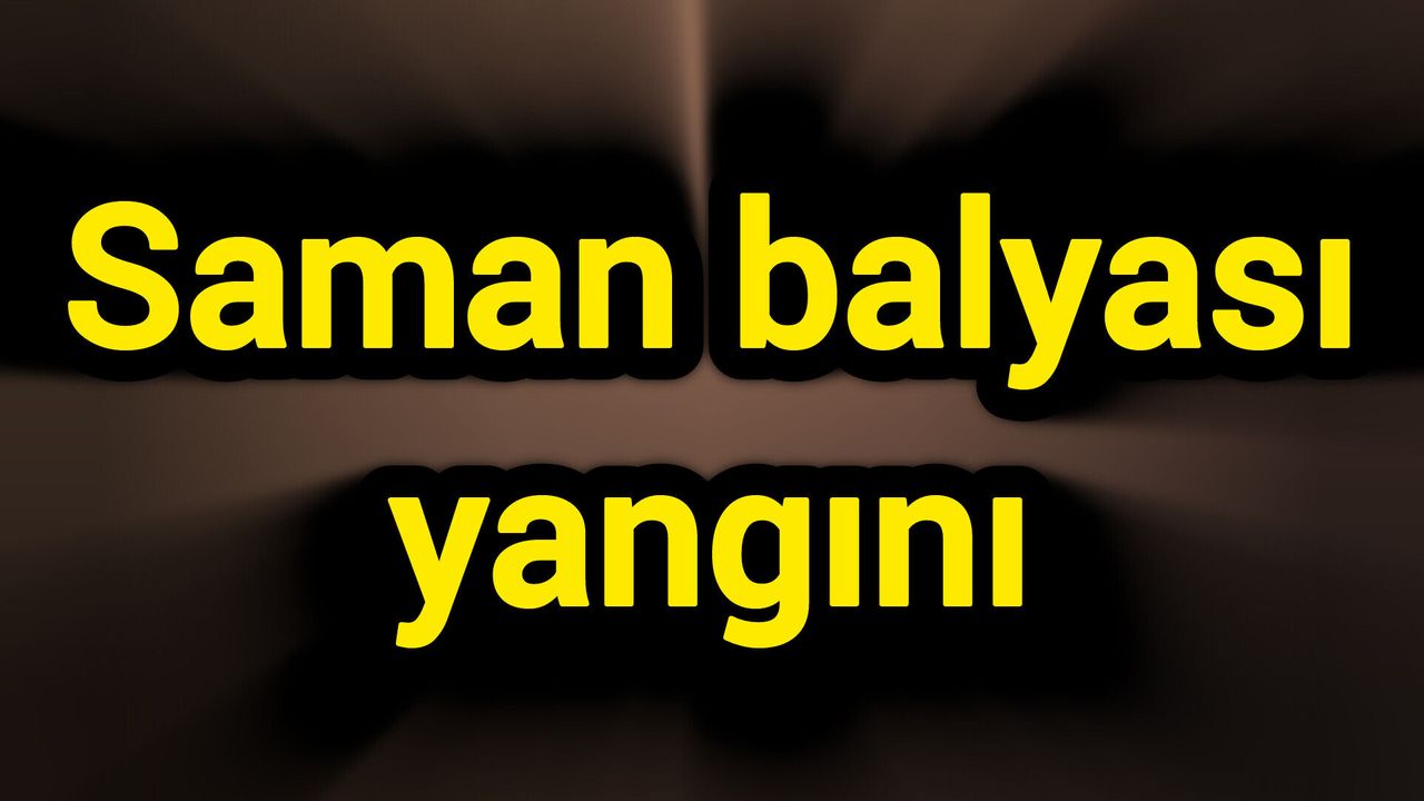 Saman balyası yangını