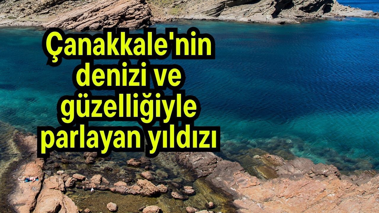 Çanakkale'nin denizi ve güzelliğiyle parlayan yıldızı