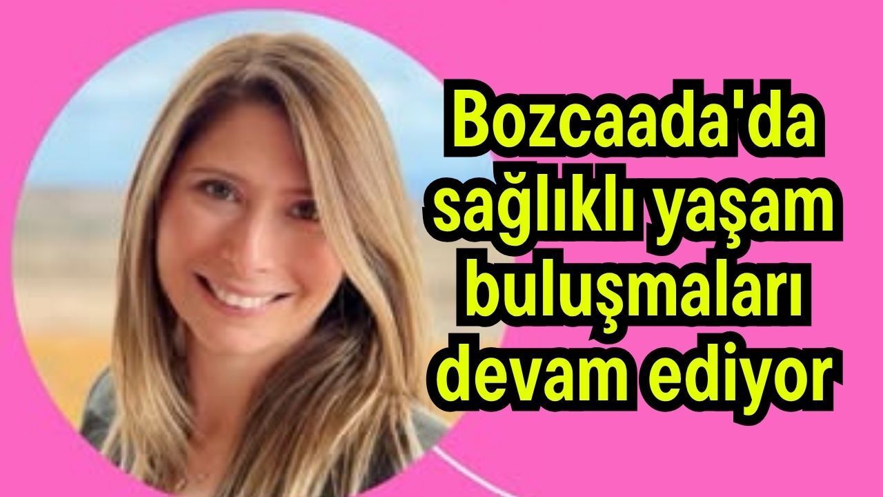 Bozcaada'da sağlıklı yaşam buluşmaları devam ediyor