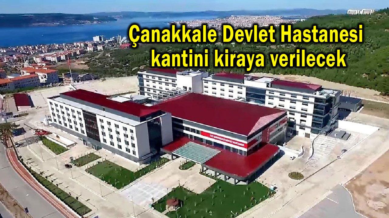 Çanakkale Devlet Hastanesi kantini kiraya verilecek