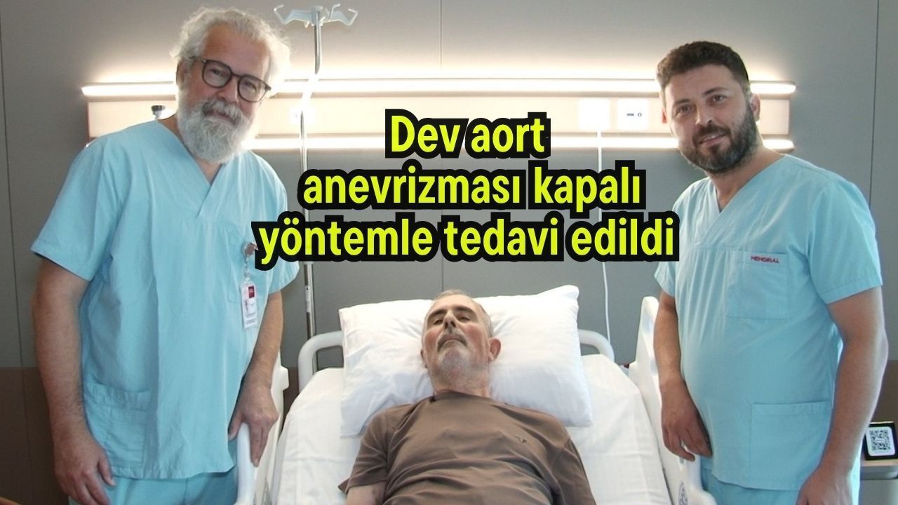 Dev aort anevrizması kapalı yöntemle tedavi edildi (Video)