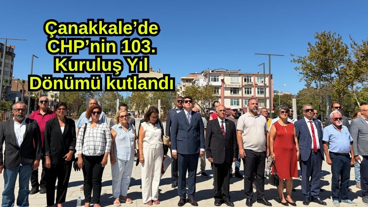 Çanakkale’de CHP’nin 103. Kuruluş Yıl Dönümü kutlandı