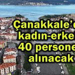 Çanakkale’de kadın-erkek 40 personel alınacak