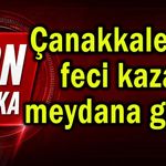 Çanakkale’de feci kaza meydana geldi