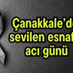 Çanakkale’de sevilen esnafın acı günü