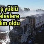 Taş yüklü tır alevlere teslim oldu