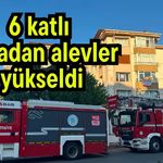 6 katlı binadan alevler yükseldi
