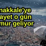 Çanakkale'ye nihayet o gün yağmur geliyor