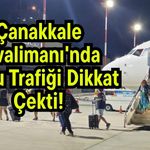 Çanakkale Havalimanı'nda yolcu trafiği dikkat çekti!