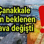 Çanakkale için beklenen hava değişti