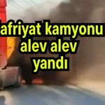 Hafriyat kamyonu alev alev yandı