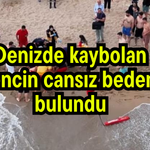 Denizde kaybolan gencin cansız bedeni bulundu (Video)