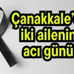 Çanakkale’de iki ailenin acı günü