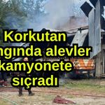 Korkutan yangında alevler kamyonete sıçradı