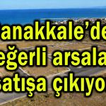 Çanakkale’de değerli arsalar satışa çıkıyor