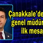 Çanakkale’de yeni genel müdürden ilk mesaj