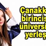 Çanakkale birincisi o üniversiteye yerleşti!
