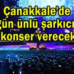 Çanakkale'de 9 gün ünlü şarkıcılar konser verecek