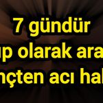 7 gündür kayıp olarak aranan gençten acı haber