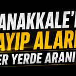 Çanakkale’de Kayıp Alarmı! Her yerde aranıyor