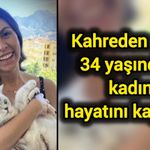 Kahreden olay! 34 yaşındaki kadın hayatını kaybetti