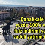 Çanakkale'de %100'e varan faiz indirimi ve yatırım imkanı