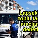 Lapseki’de toplu taşıma araçlarına denetim