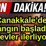 Çanakkale’de yangın başladı, alevler ilerliyor