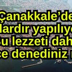 Çanakkale’de yıllardır yapılıyor! Bu lezzeti daha önce denediniz mi?