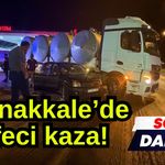 Çanakkale’de feci kaza!
