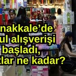 Çanakkale’de okul alışverişi başladı, fiyatlar ne kadar? (Video)