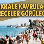 Çanakkale kavrulacak, o dereceler görülecek