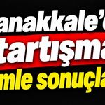 Çanakkale'de tartışma ölümle sonuçlandı