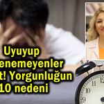 Uyuyup  dinlenemeyenler dikkat! Yorgunluğun 10 nedeni