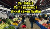 Çanakkale Cuma pazarında dikkat çeken fiyatlar