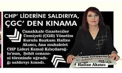 CHP’  LİDERİNE SALDIRIYA, ÇGC’ DEN KINAMA.