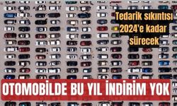 Otomobilde bu yıl indirim yok