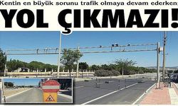 Kentin en büyük sorunu trafik olmaya devam ederken; YOL ÇIKMAZI!