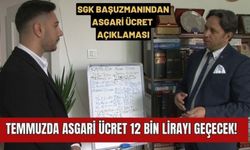 SGK Başuzmanı Karakaş: 'Temmuz ayında asgari ücret 12 bin lirayı geçecek'