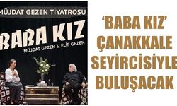 Müjdat Gezen Tiyatrosu perdelerini ‘Baba Kız’ oyunu ile Çanakkale’de açıyor