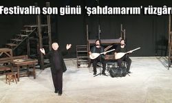 Festivalin son günü  ‘şahdamarım’ rüzgârı