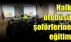 Halk otobüsü şoförlerine eğitim