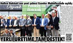 Halkın Bakkalı’nın yeni şubesi Esenler Mahallesinde açıldı; YERLİ ÜRETİME TAM DESTEK!  