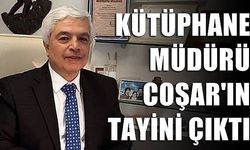 Kütüphane Müdürü Coşar’ın tayini çıktı