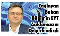 Çağlayan, Bakan Bilgin’in EYT Açıklamasını Değerlendirdi