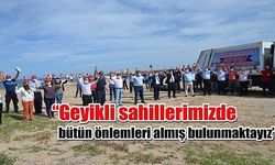 “Geyikli sahillerimizde bütün önlemleri almış bulunmaktayız”  