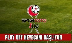 Spor Toto 1. Lig'de play-off heyecanı başlıyor