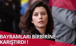 Bayramları karıştıran Beren Saat, 19 Mayıs yerine 23 Nisan'ı kutladı