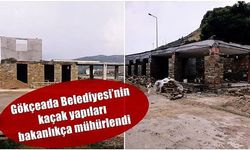Gökçeada Belediyesi’nin kaçak yapıları bakanlıkça mühürlendi (VİDEO)